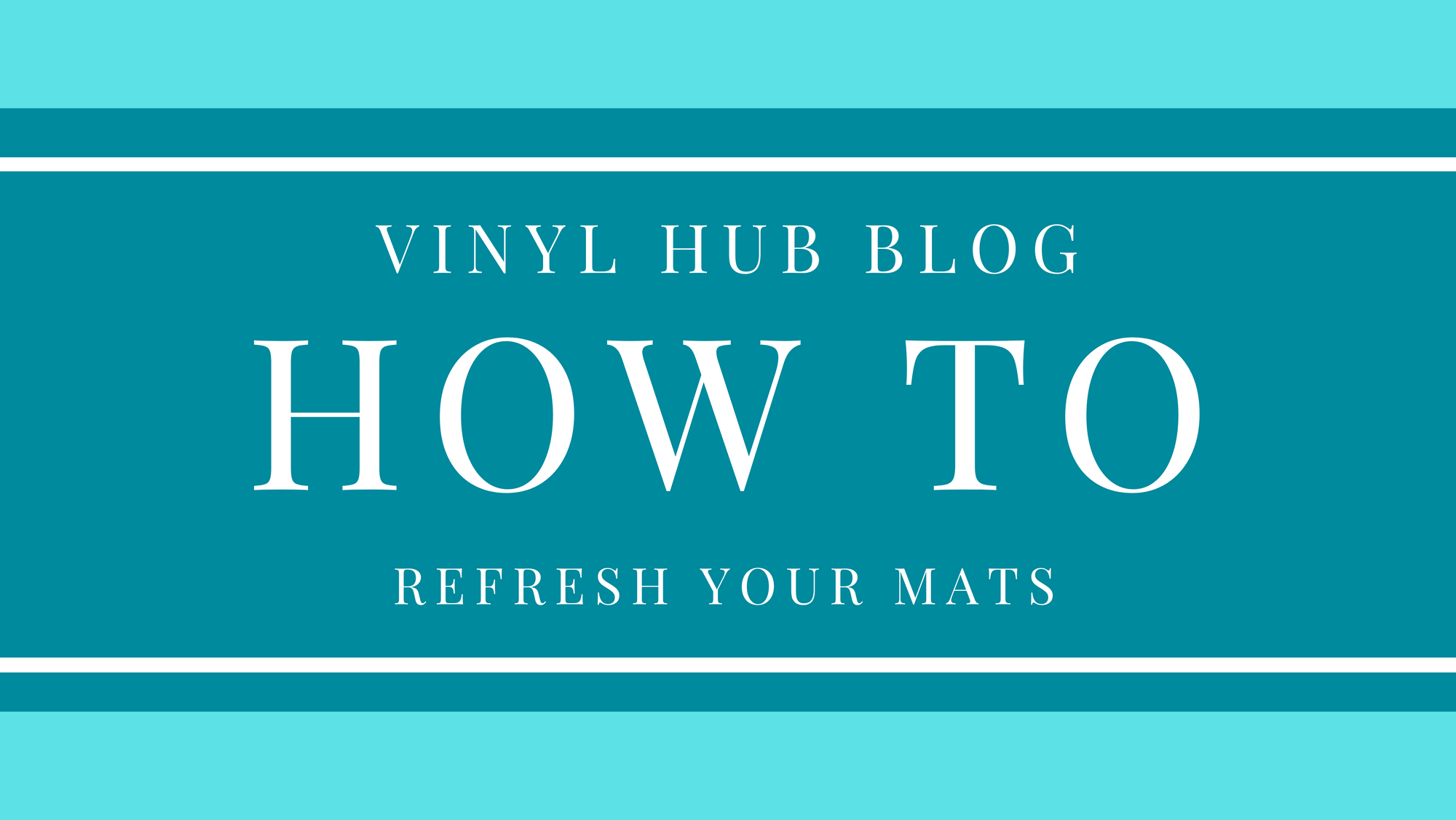 How To : Refresh Your Mats